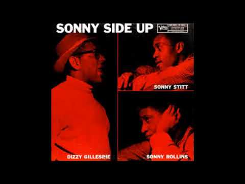 Sonny Rollins,  Dizzy Gillespie,  Sonny Stitt    Sonny Side Up  Full Album