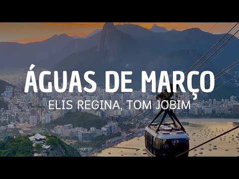 Elis Regina e Tom Jobim - Águas De Março (letra)