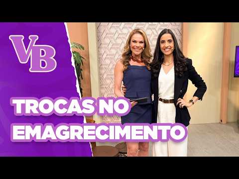 Faça trocas inteligentes que ajudam no emagrecimento - Você Bonita (17/09/2025)