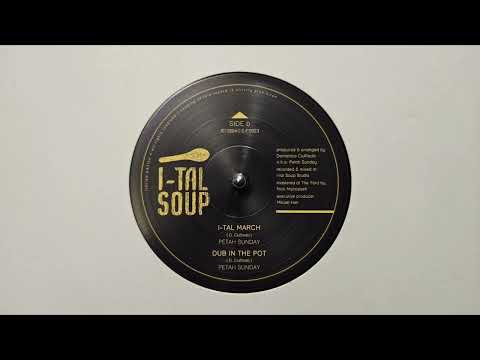 I Tal March – Petah Sunday – Dub In The Pot – Petah Sunday – I tal Soup – IS12004B