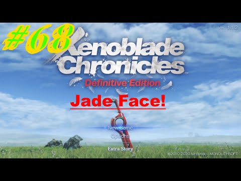 Xenoblade Chronicles Definitive Edition - Episode 68 - Jade Face!