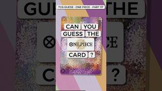 Can You Guess The One Piece Card ? TCG Guess Part 37 #onepiece #tcg #tcgguess