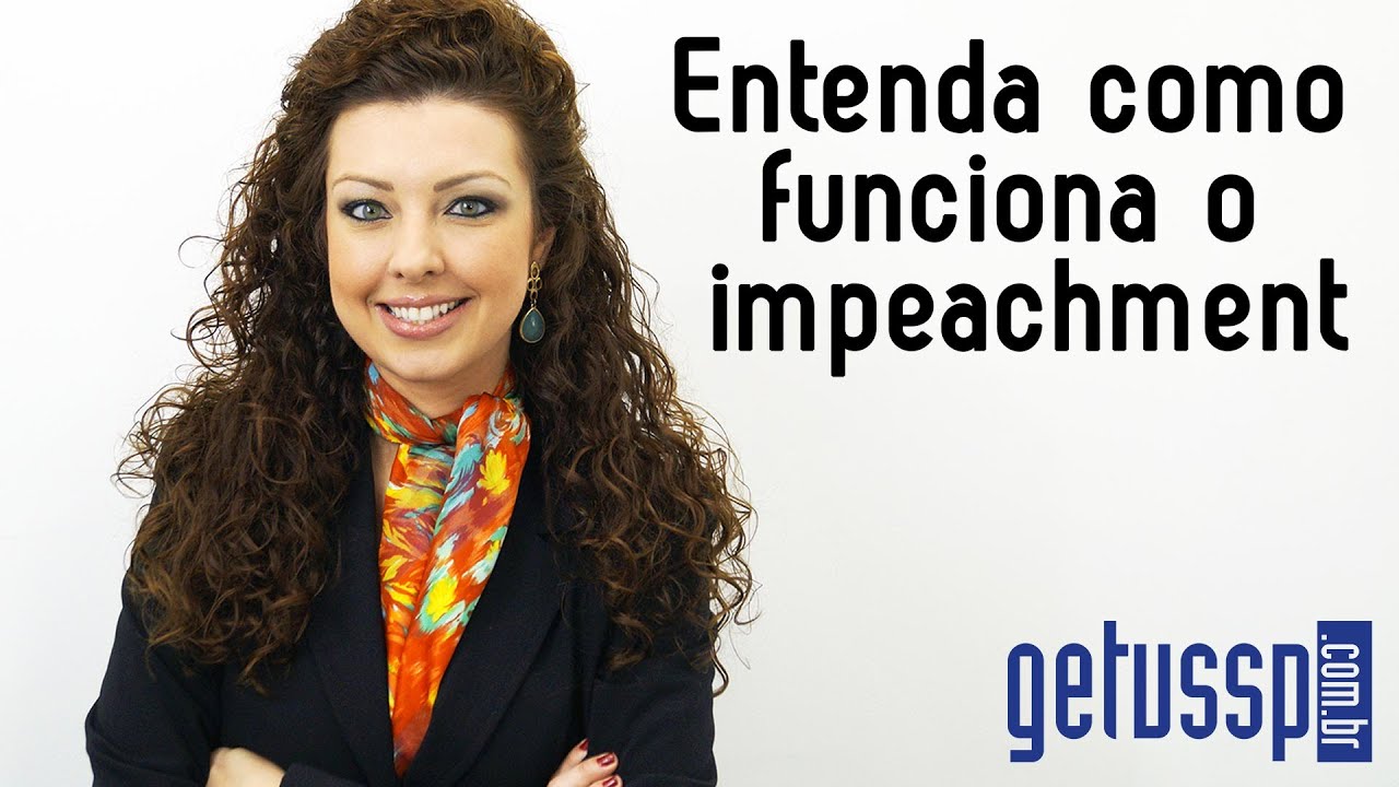 Entenda como funciona o impeachment