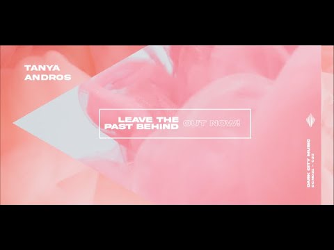 Tanya Andros - Leave The Past Behind [Official Music Video]