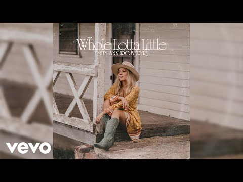 Emily Ann Roberts - Whole Lotta Little (Official Audio)