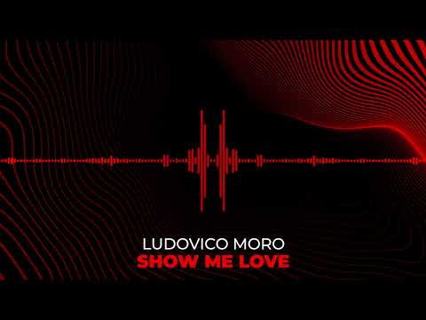 Ludovico Moro - Show Me Love
