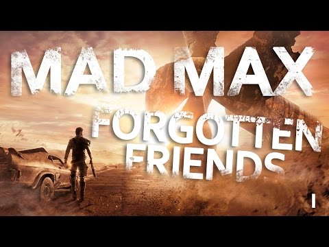 Mad Max Gameplay - Part 4 Forgetting A Friend!! Let's Play Walkthrough