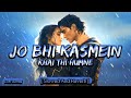 Jo Bhi Kasmein Khai Thi Humne Slowed And Reverb Lofi Songs Danish