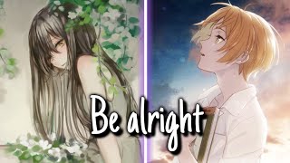 Nightcore - Be Alright (Switching Vocals) Nightcore - Be Alright (Switching Vocals)