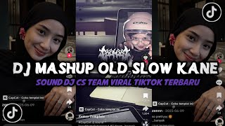 Download lagu DJ MASHUP OLD SLOW KANE VIRAL TIKTOK TERBARU YANG KALIAN CARI INI YA  mp3