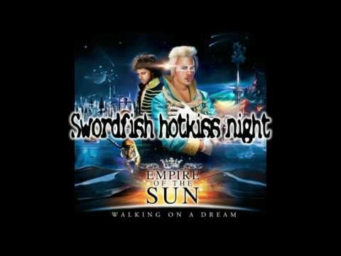 Empire of the sun - Swordfish hotkiss night