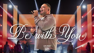 Be with You (Live at Global Impact) | City Impact Church