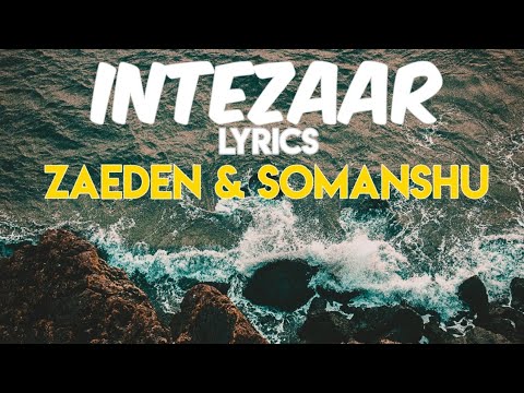 Zaeden, somanshu - Intezaar lyrics