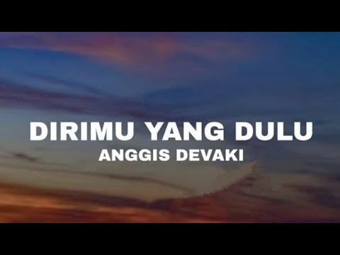 Anggis Devaki - Dirimu Yang Dulu (Your Old Self) | ENG, IND SUB, NOSTALGIA MUSIK *LYRICS VIDEO