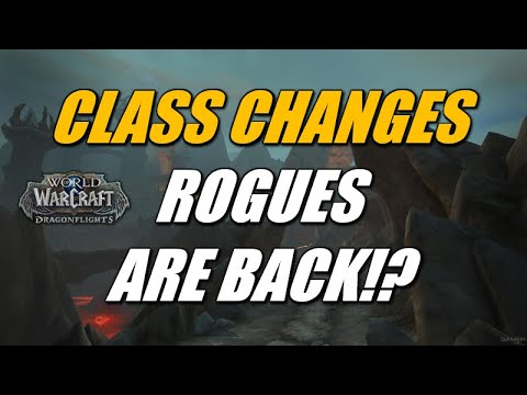 Dragonflight Class Changes ROGUES ARE BACK!?