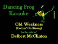 Delbert McClinton - Old Weakness (Coming On Strong) (Wbgv) (Karaoke) - Dancing Frog Karaoke