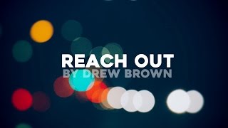 Drew Brown - Reach Out (Official Lyric Video)
