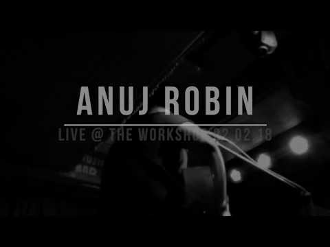 Anuj Robin - Be So Wrong LIVE @ THE WORKSHOP 22.02.18