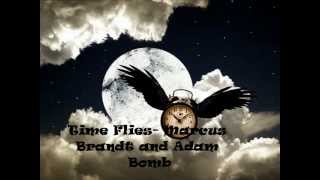 Time Flies- Marcus Brandt and Adam Bomb