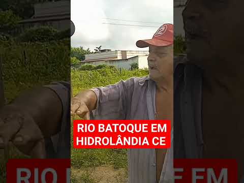 Rio BATOQUE EM HIDROLÂNDIA CE