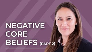 Negative Core Belief Schema Explained: Part 2