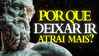 SE VOCÊ REALMENTE QUER ALGO, DEIXE-O IR E ATRAI-O | Estoicismo 🏛️