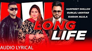 Long Life (Audio Lyrical) | Harpreet Dhillon | Gurleej Akhtar | Karan Aujla | New Punjabi Songs 2020