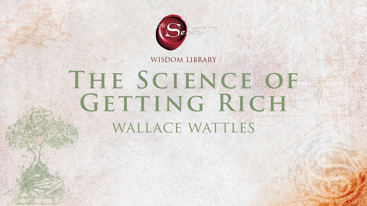 The Science of Getting Rich - Wallace Wattles - The Secret Wisdom Library