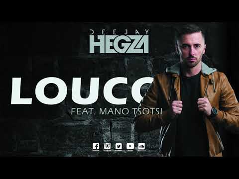 Dj Hegza feat. Mano Tsotsi - Louco