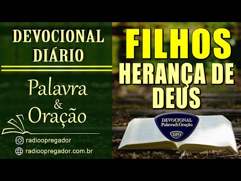 FILHOS, HERANÇA DE DEUS - Devocional Palavra e Oração