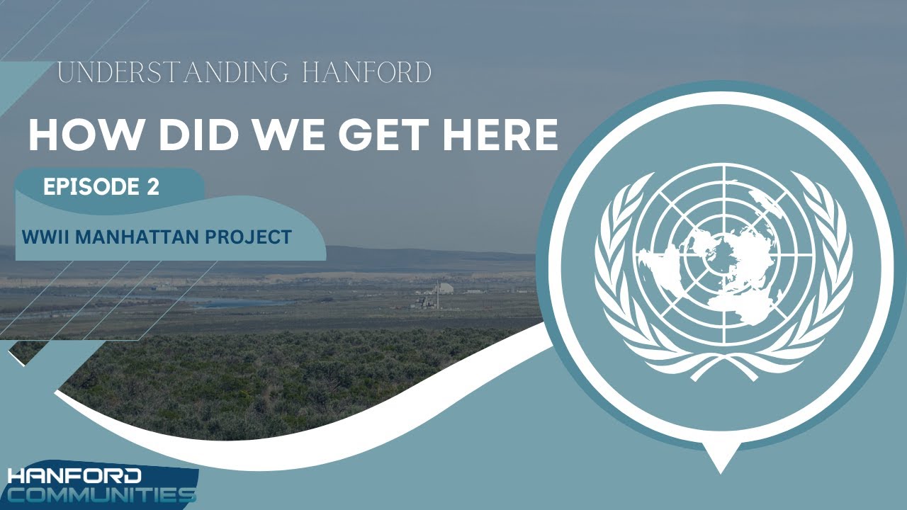 Understanding Hanford: WWII Manhattan Project Ep. 2