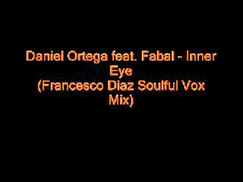 Daniel Ortega feat. Fabal - Inner Eye (Francesco Diaz Soulful Vox Mix)