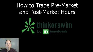 Premarket and Postmarket Stock Trading (Afterhours ) using ThinkorSwim by TD Ameritrade | How To
