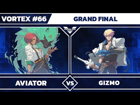 [Vortex #66] RCK BTTM | Aviator [L] vs Gizmo - Grand Finals - Guilty Gear Strive