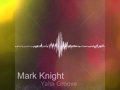 Mark Knight  - Yalta Groove (Original Mix)
