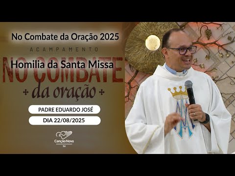 Homilia da Santa Missa - Padre Eduardo José - 22/08/2025