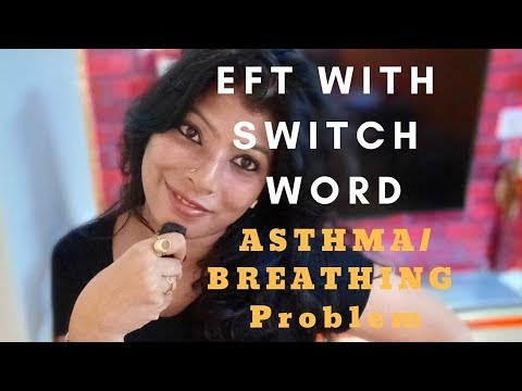 EFT with Switch Word for ASTHMA/WHEEZING/BREATHING Problem