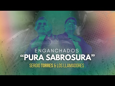 PURA SABROSURA   SERGIO TORRES  Y LOS LLAMADORES