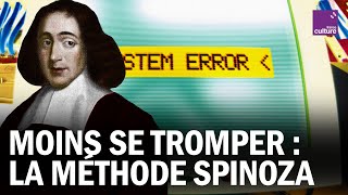 SPINOZA : POURQUOI ON SE TROMPE (et comment l’éviter)