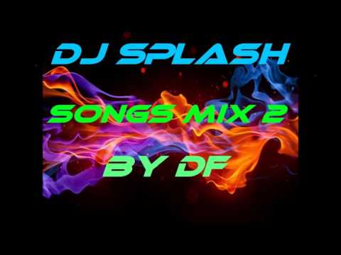 Dj Splash Songs Mix 2
