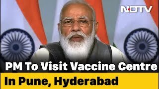 PM To Visit Serum Institute, Bharat Biotech On Saturday Amid Vaccine Race