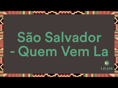 São Salvador Quem Vem Lá