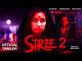 STREE 2 - TRAILER | Rajkumar Rao | Shraddha Kapoor | Varun Dhawan | Pankaj Tripathi | Aparshakti K