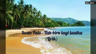 Download lagu Iwan Fals - Tak biru lagi lautku (Lirik) mp3
