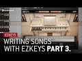 Video 4: Writing songs with EZkeys Ep. 3