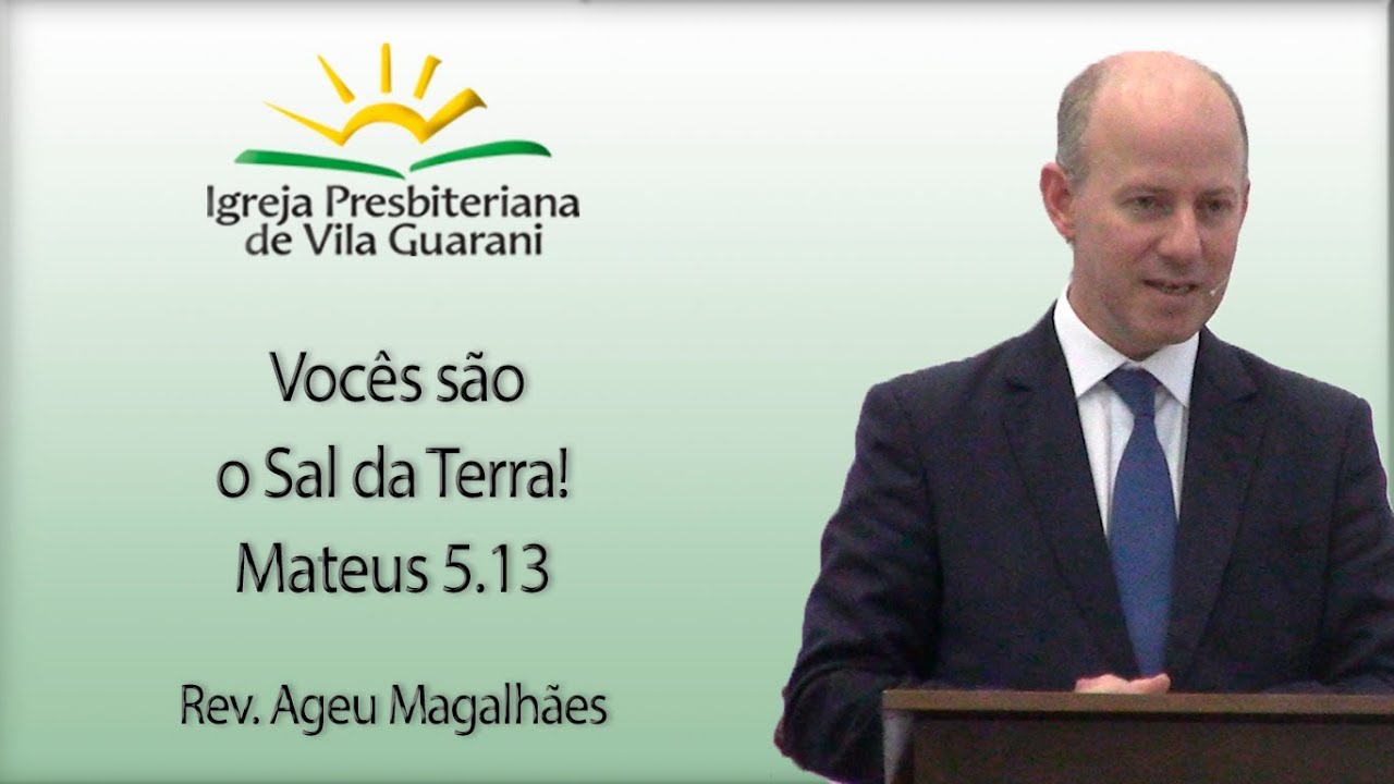 Vocês são o Sal da Terra! - Mateus 5.13 | Rev. Ageu Magalhães