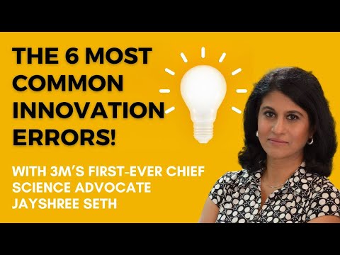3M's Jayshree Seth - The 6 Most Common Innovation ERRORS!