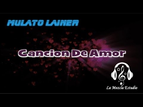 Cancion De Amor - Mulato Lainer14 (Lyric Video HD) (Romantic Rap 2014) [Titanic Beat]