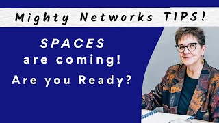 Get Ready for the Spaces Release | Mighty Networks Tips