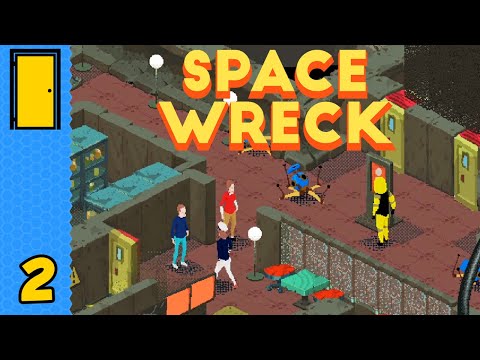 How To Make Friends And Endanger People | Space Wreck - Part 2 (Fallout-Style Isometric Space RPG)